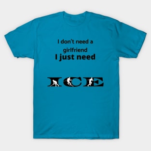 I just need ICE T-Shirt